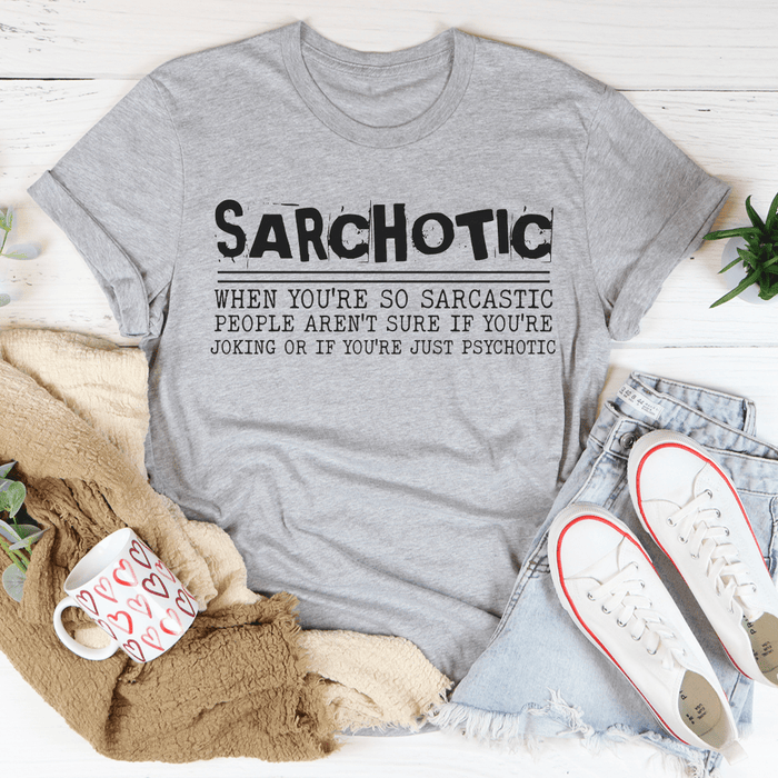 Sarchotic Tee