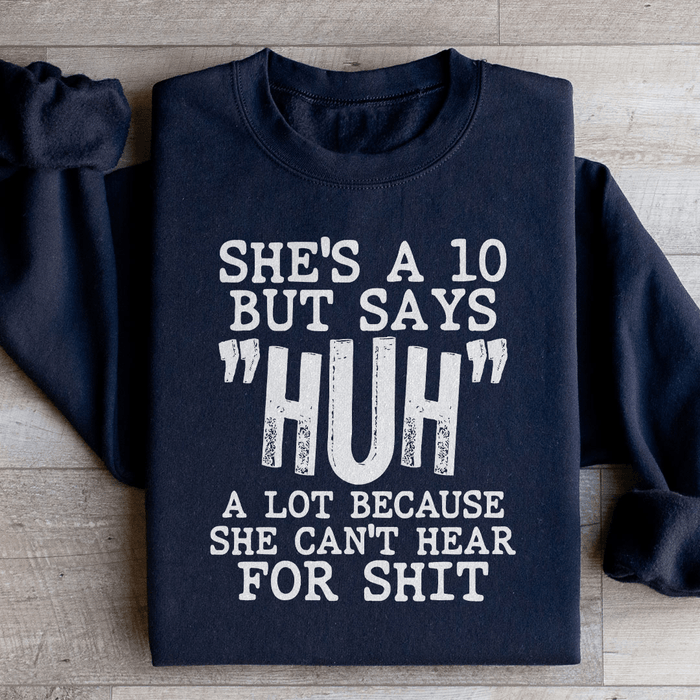 She's A 10 But Says Huh A Lot Because She Can't Hear