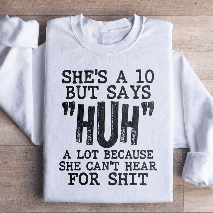 She's A 10 But Says Huh A Lot Because She Can't Hear
