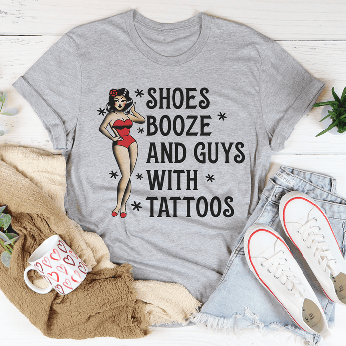 Shoes Booze And Guys With Tattoos Tee