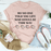 So No One Told You Life Was Gonna Be This Way T-Shirt