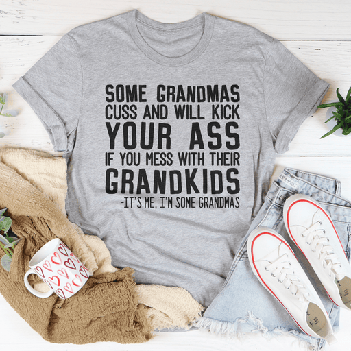 Some Grandmas Cuss Tee