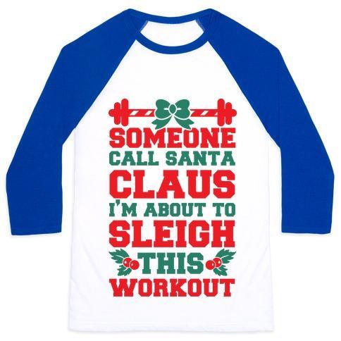 Virgin Teez  Baseball Tee Unisex Classic Baseball Tee / x-small / White/Blue SOMEONE CALL SANTA CLAUS I'M ABOUT TO SLEIGH THIS WORKOUT UNISEX CLASSIC BASEBALL TEE