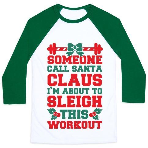Virgin Teez  Baseball Tee Unisex Classic Baseball Tee / x-small / White/Dark Green SOMEONE CALL SANTA CLAUS I'M ABOUT TO SLEIGH THIS WORKOUT UNISEX CLASSIC BASEBALL TEE