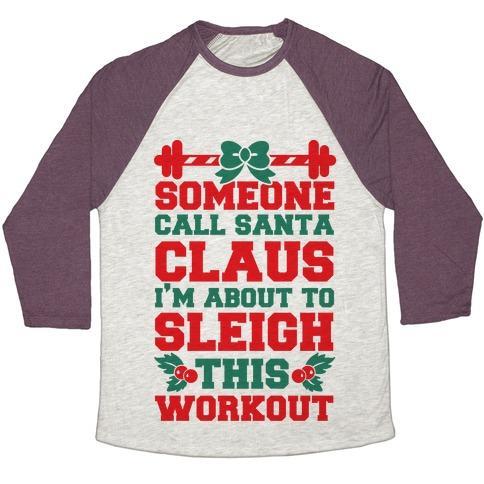 Virgin Teez  Baseball Tee Unisex Tri-Blend Baseball Tee / small / Oatmeal / Maroon SOMEONE CALL SANTA CLAUS I'M ABOUT TO SLEIGH THIS WORKOUT UNISEX TRI-BLEND BASEBALL TEE