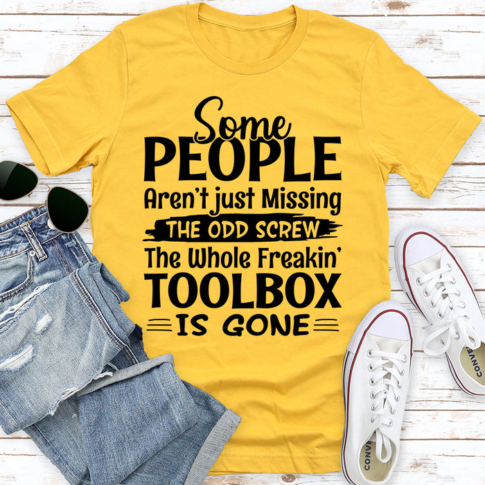 Some People Arent Just Missing The Odd Screw