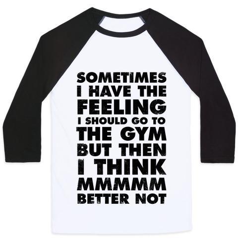 Virgin Teez  Baseball Tee Unisex Classic Baseball Tee / x-small / White/Black SOMETIMES I HAVE THE FEELING I SHOULD GO TO THE GYM UNISEX CLASSIC BASEBALL TEE