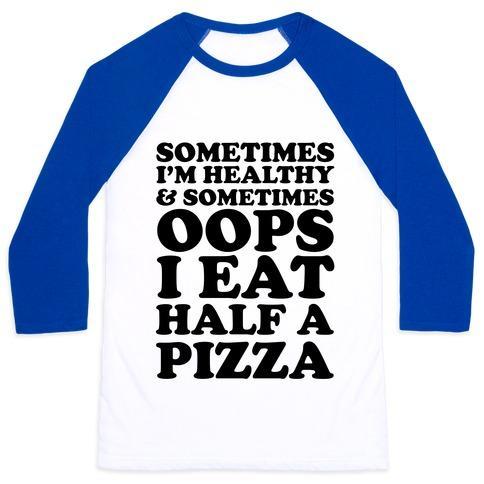 Virgin Teez  Baseball Tee Unisex Classic Baseball Tee / x-small / White/Blue SOMETIMES I'M HEALTHY & SOMETIMES OOPS I EAT HALF A PIZZA UNISEX CLASSIC BASEBALL TEE