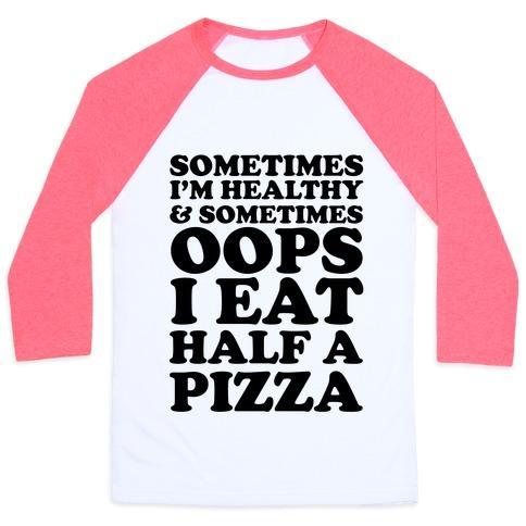Virgin Teez  Baseball Tee Unisex Classic Baseball Tee / x-small / White/Neon Pink SOMETIMES I'M HEALTHY & SOMETIMES OOPS I EAT HALF A PIZZA UNISEX CLASSIC BASEBALL TEE