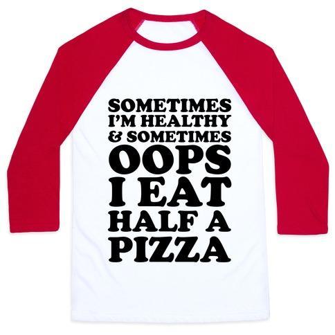 Virgin Teez  Baseball Tee Unisex Classic Baseball Tee / x-small / White/Red SOMETIMES I'M HEALTHY & SOMETIMES OOPS I EAT HALF A PIZZA UNISEX CLASSIC BASEBALL TEE
