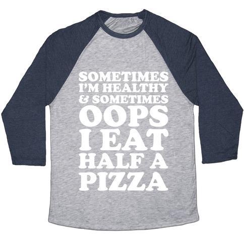 Virgin Teez  Baseball Tee Unisex Tri-Blend Baseball Tee / small / Athletic Gray / Navy SOMETIMES I'M HEALTHY & SOMETIMES OOPS I EAT HALF A PIZZA UNISEX TRI-BLEND BASEBALL TEE