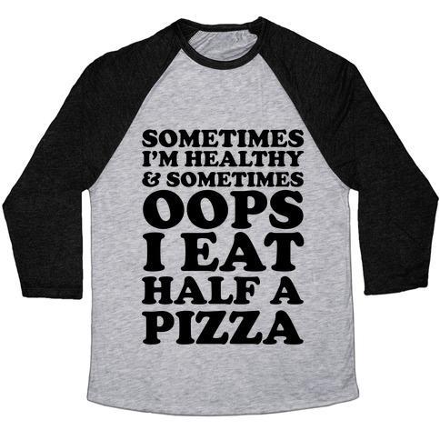 Virgin Teez  Baseball Tee Unisex Tri-Blend Baseball Tee / small / Athletic Gray / Black SOMETIMES I'M HEALTHY & SOMETIMES OOPS I EAT HALF A PIZZA UNISEX TRI-BLEND BASEBALL TEE