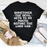 Sometimes The Devil Gets To My Mouth Before The Lord Can T-Shirt