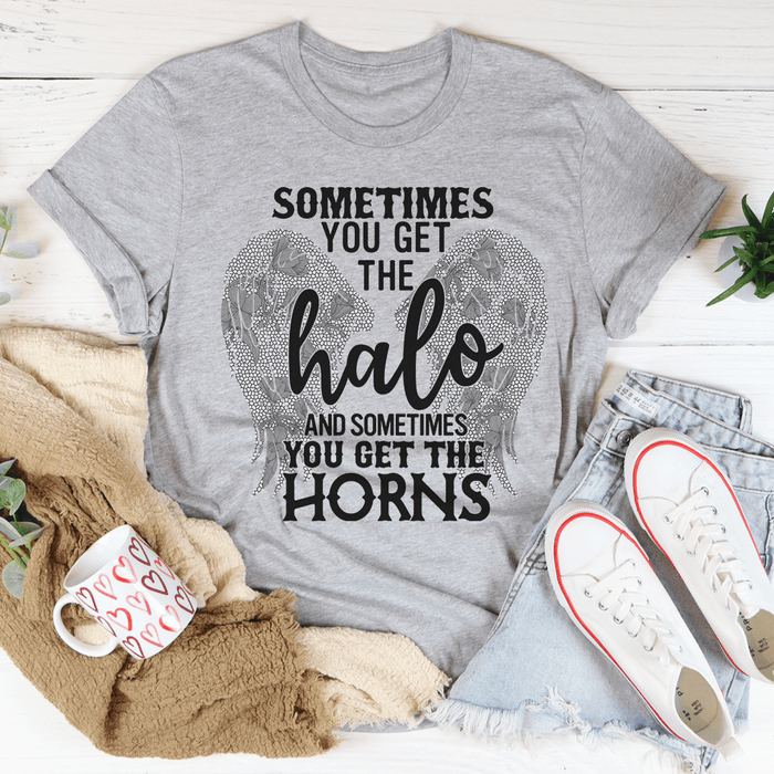 Sometimes You Get The Halo And Sometimes You Get The Horns T-Shirt