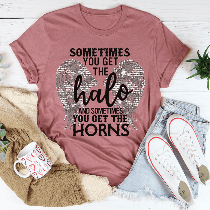 Sometimes You Get The Halo And Sometimes You Get The Horns T-Shirt