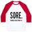 Virgin Teez  Baseball Tee Unisex Classic Baseball Tee / x-small / White/Red SORE. THE MOST SATISFYING PAIN. UNISEX CLASSIC BASEBALL TEE