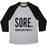Virgin Teez  Baseball Tee Unisex Tri-Blend Baseball Tee / small / Athletic Gray / Black SORE. THE MOST SATISFYING PAIN. UNISEX TRI-BLEND BASEBALL TEE