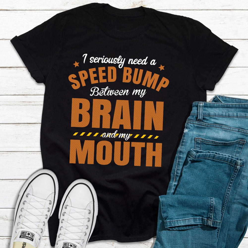 I Seriously Need A Speed Bump