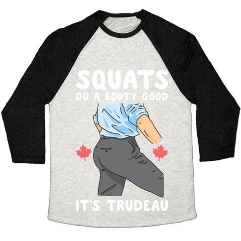 Virgin Teez  Baseball Tee Unisex Tri-Blend Baseball Tee / small / Oatmeal / Black SQUATS DO A BOOTY GOOD IT'S TRUDEAU UNISEX TRI-BLEND BASEBALL TEE