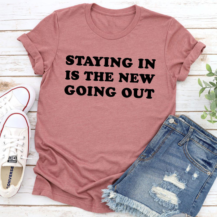 Staying In Is The New Going Out T-Shirt