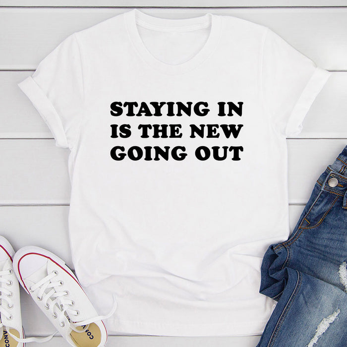 Staying In Is The New Going Out T-Shirt