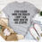 Stop Asking T-Shirt