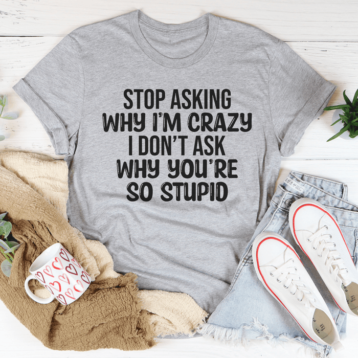 Stop Asking T-Shirt