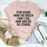 Stop Asking T-Shirt