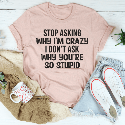 Stop Asking T-Shirt