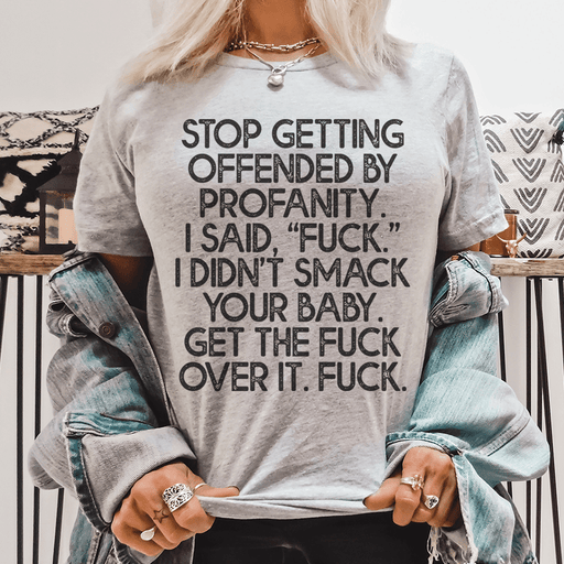 Stop Getting Offended By Profanity T-Shirt