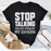 Stop Talking T-Shirt