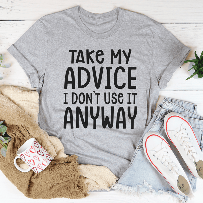 Take My Advice T-Shirt