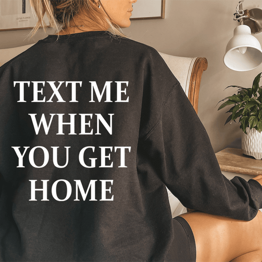 Text Me When You Get Home