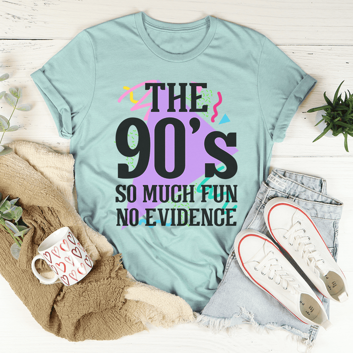 The 90's So Much Fun No Evidence T-Shirt