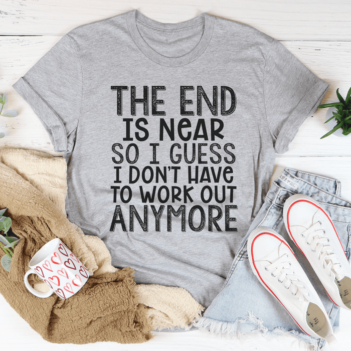 The End Is Near Tee