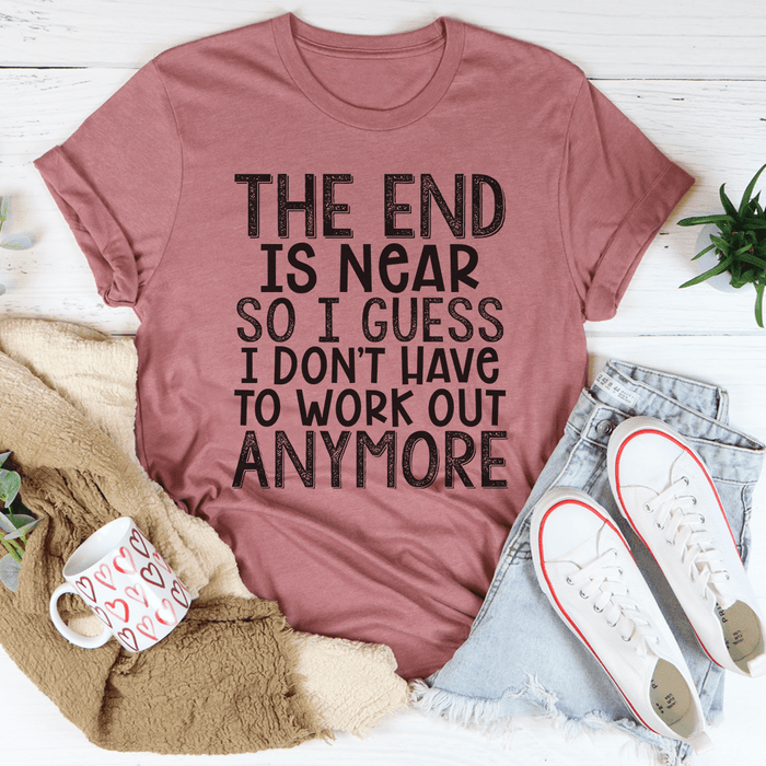 The End Is Near Tee