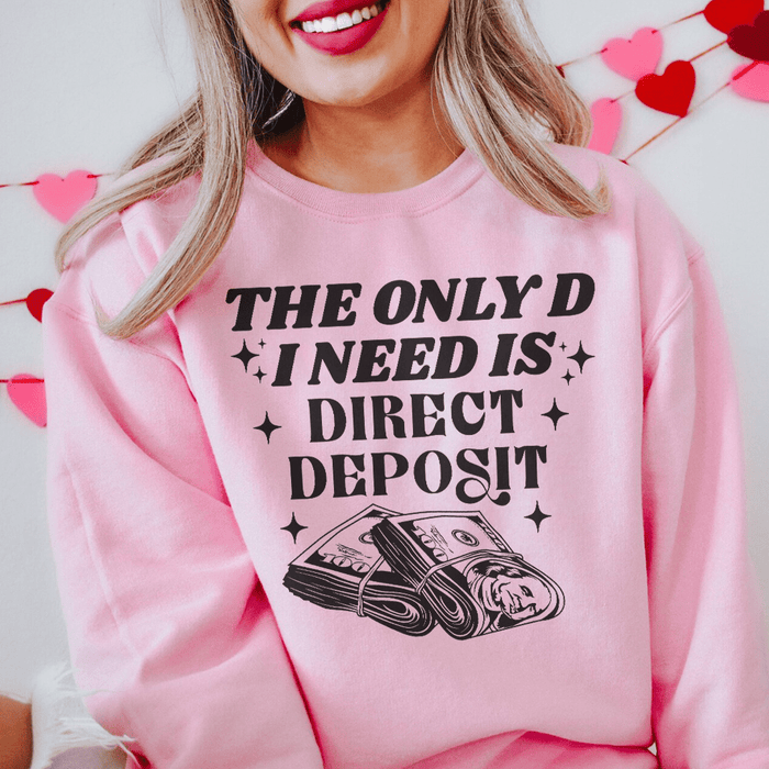 The Only D I Need Is Direct Deposit