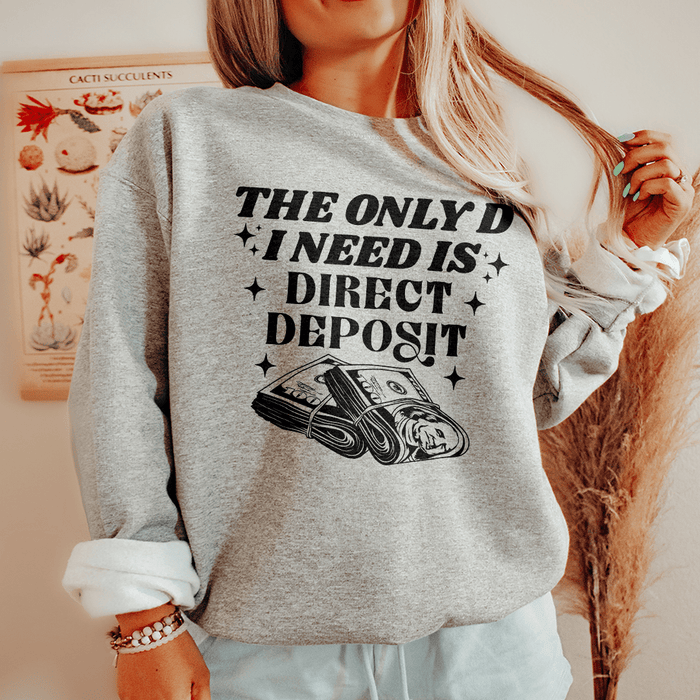 The Only D I Need Is Direct Deposit