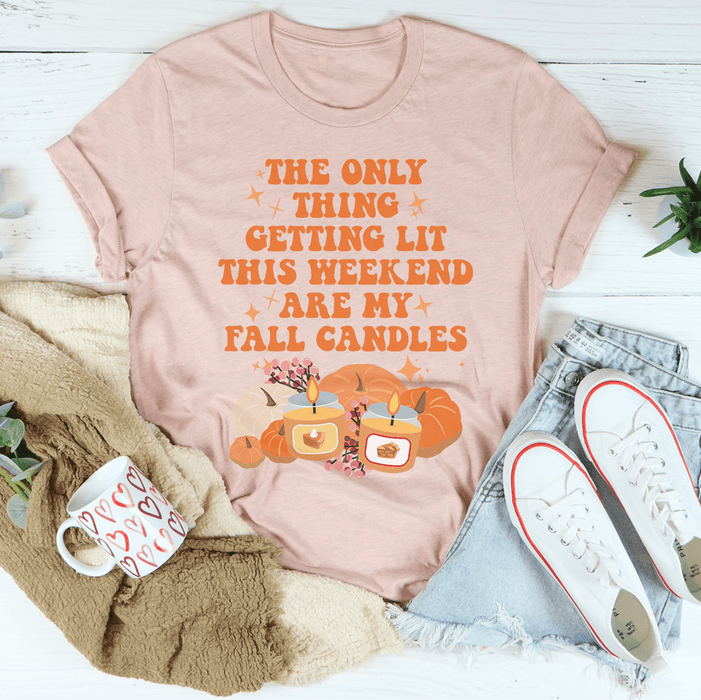 The Only Thing Getting Lit This Weekend Are My Fall Candles T-Shirt