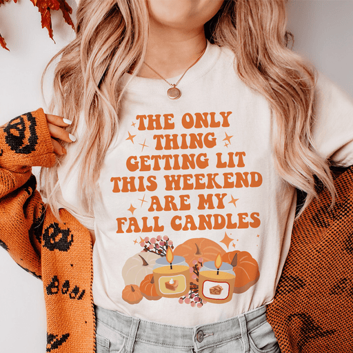 The Only Thing Getting Lit This Weekend Are My Fall Candles T-Shirt