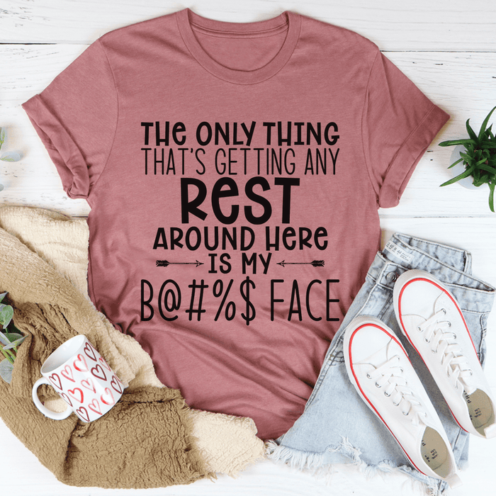 The Only Thing That's Getting Any Rest Here Tee