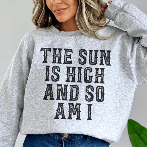 The Sun Is High And So Am I