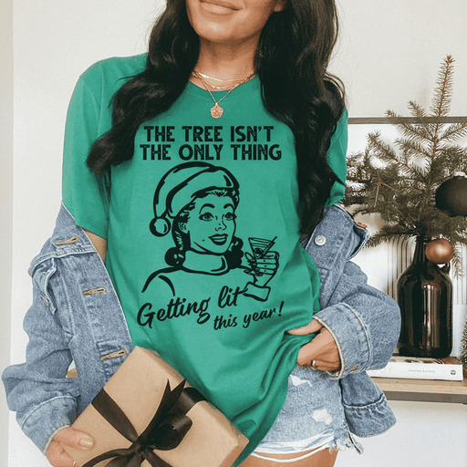 The Tree Isn't The Only One Getting Lit This Year T-Shirt