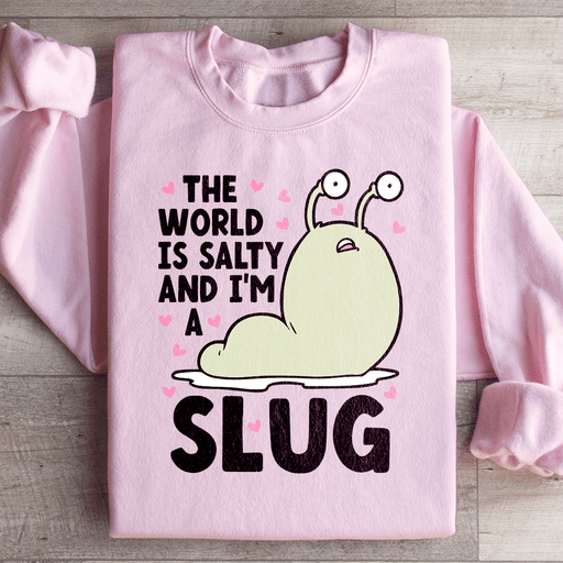 The World Is Salty And I'm A Slug