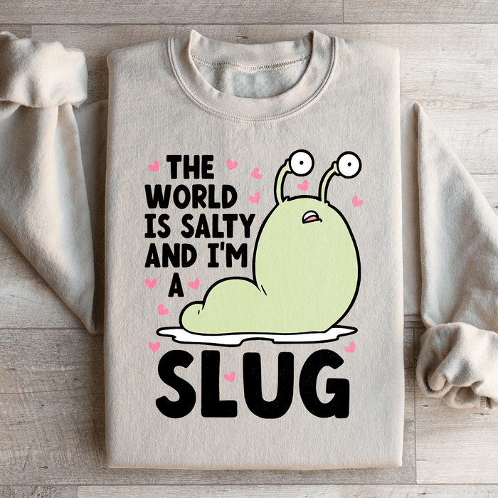 The World Is Salty And I'm A Slug