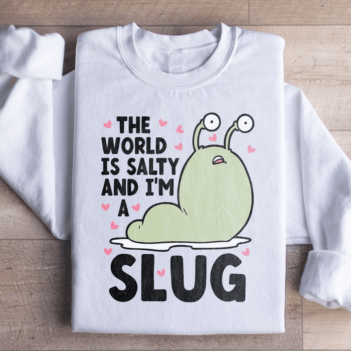 The World Is Salty And I'm A Slug
