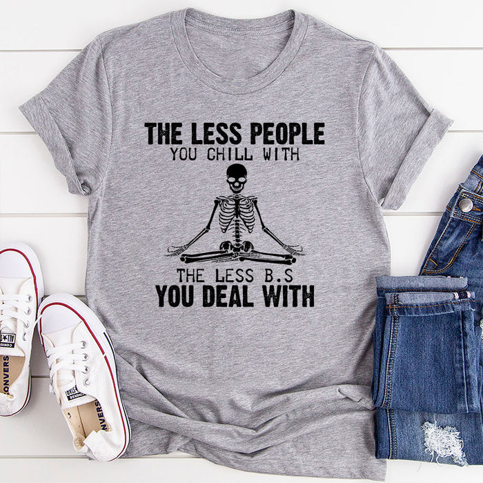 The Less People You Chill With T-Shirt