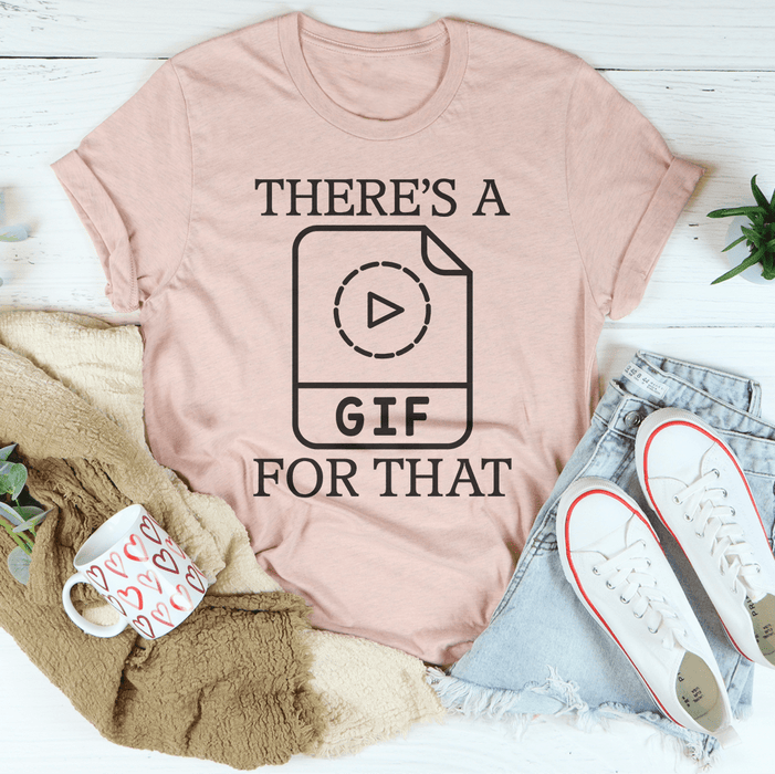 There's A Gif For That Tee