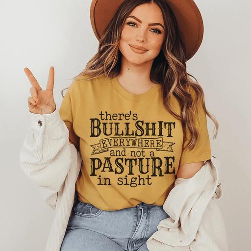 There's BS Everywhere And Not A Pasture In Sight T-Shirt