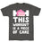 GYM FIT T-SHIRT THIS WORKOUT IS A PIECE OF CAKE T-SHIRT